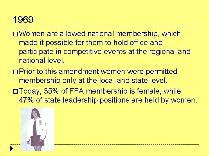 1969 � Women are allowed national membership, which made it possible for them to