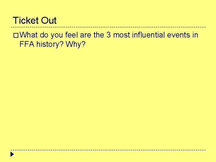 Ticket Out � What do you feel are the 3 most influential events in