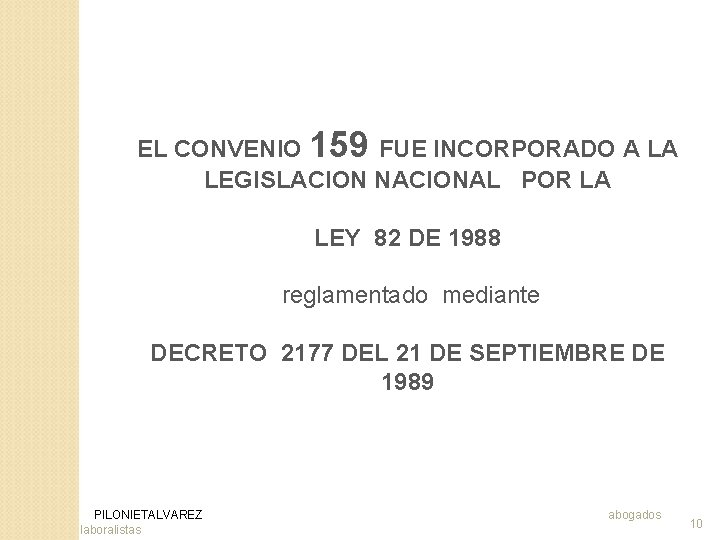 EL CONVENIO 159 FUE INCORPORADO A LA LEGISLACION NACIONAL POR LA LEY 82 DE