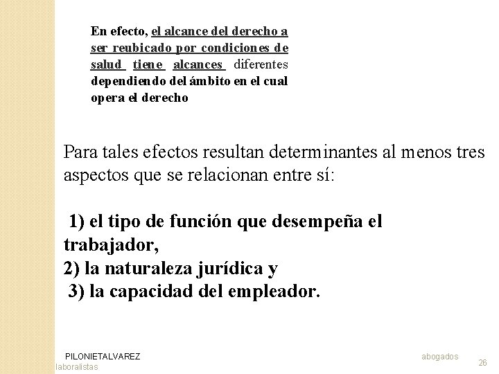 En efecto, el alcance del derecho a ser reubicado por condiciones de salud tiene