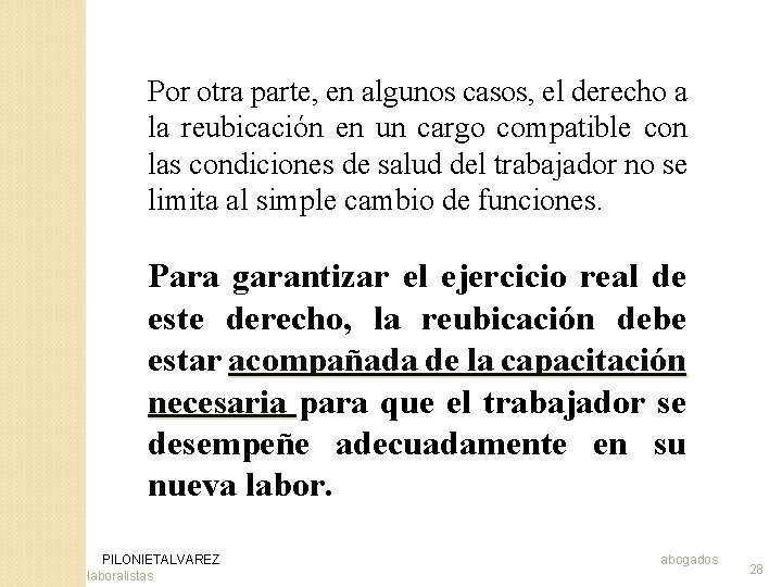 Por otra parte, en algunos casos, el derecho a la reubicación en un cargo