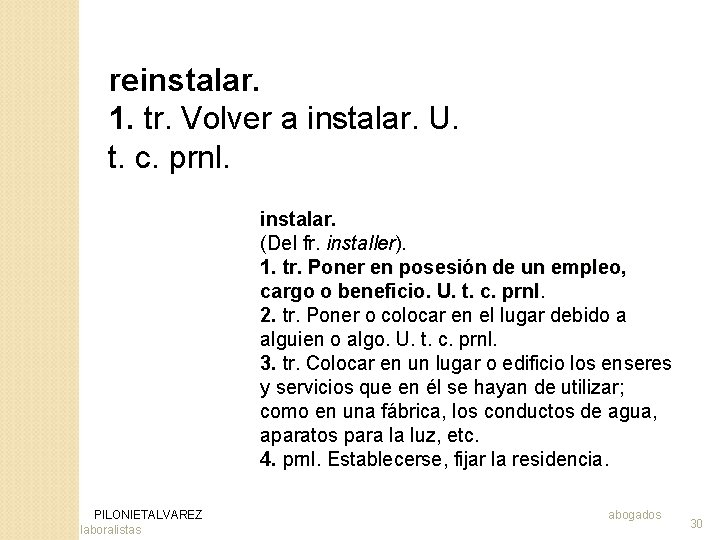 reinstalar. 1. tr. Volver a instalar. U. t. c. prnl. instalar. (Del fr. installer).