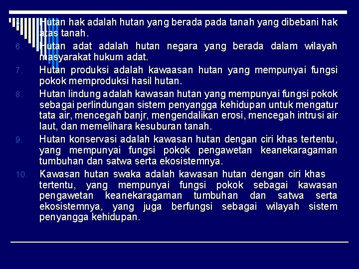 5. 6. 7. 8. 9. 10. Hutan hak adalah hutan yang berada pada tanah