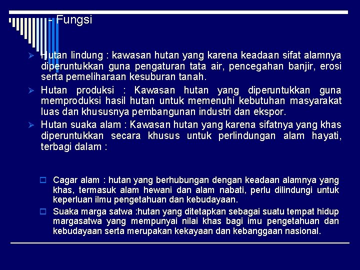 - Fungsi Ø Hutan lindung : kawasan hutan yang karena keadaan sifat alamnya diperuntukkan