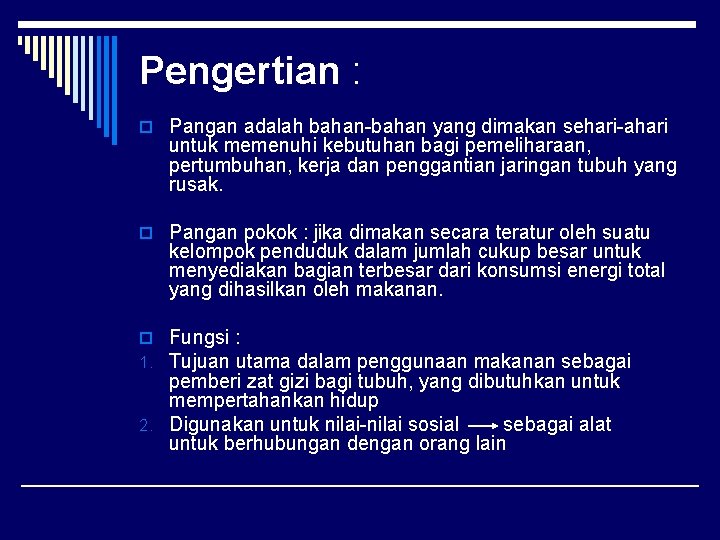 Pengertian : o Pangan adalah bahan-bahan yang dimakan sehari-ahari untuk memenuhi kebutuhan bagi pemeliharaan,