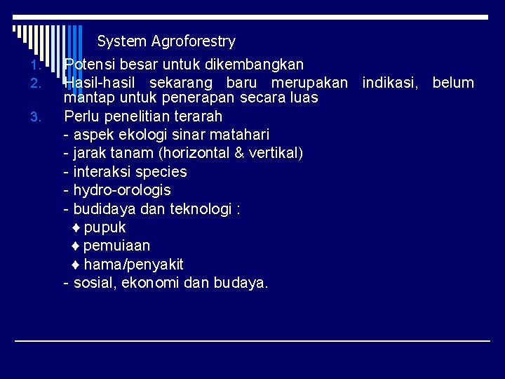 1. 2. 3. System Agroforestry Potensi besar untuk dikembangkan Hasil-hasil sekarang baru merupakan indikasi,