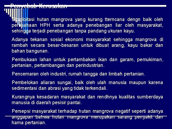 Penyebab Kerusakan Eksploitasi hutan mangrova yang kurang tterncana dengn baik oleh perusahaan HPH serta