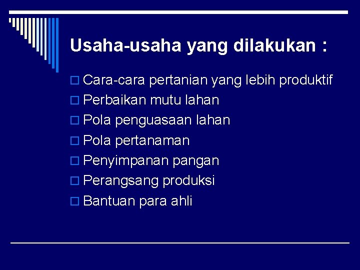 Usaha-usaha yang dilakukan : o Cara-cara pertanian yang lebih produktif o Perbaikan mutu lahan