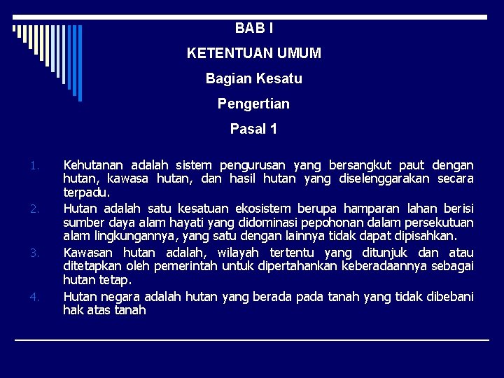 BAB I KETENTUAN UMUM Bagian Kesatu Pengertian Pasal 1 1. 2. 3. 4. Kehutanan