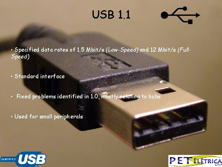 USB 1. 1 • Specified data rates of 1. 5 Mbit/s (Low-Speed) and 12