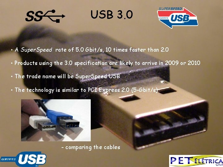 USB 3. 0 • A Super. Speed rate of 5. 0 Gbit/s, 10 times