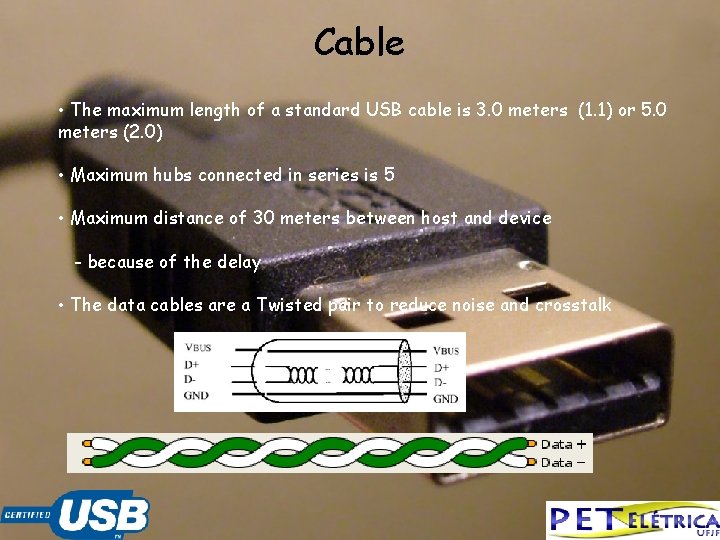 Cable • The maximum length of a standard USB cable is 3. 0 meters