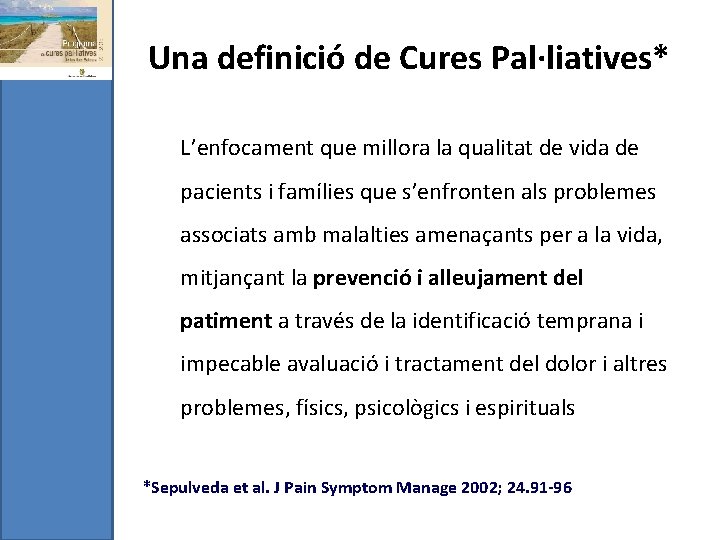 Una definició de Cures Pal·liatives* L’enfocament que millora la qualitat de vida de pacients