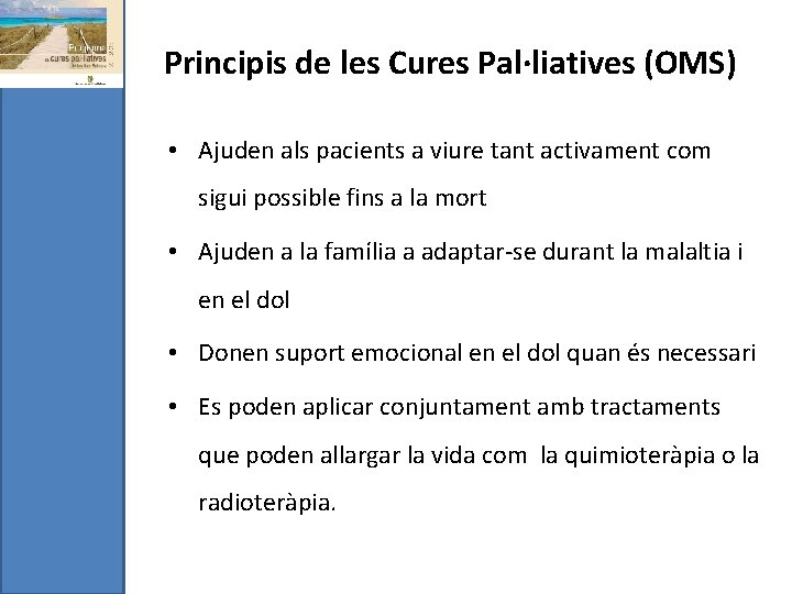 Principis de les Cures Pal·liatives (OMS) • Ajuden als pacients a viure tant activament