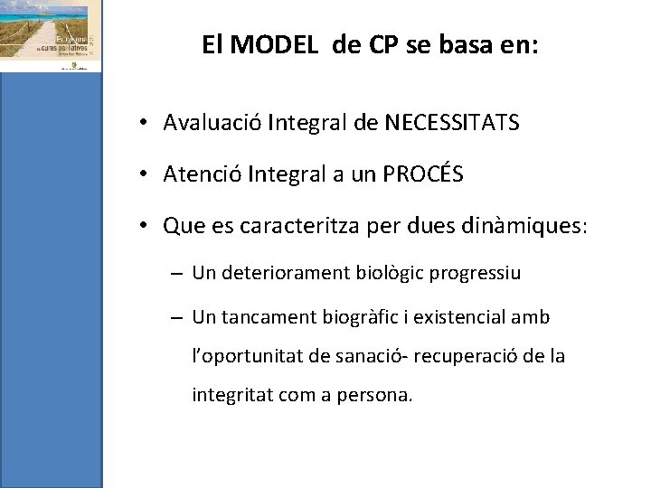 El MODEL de CP se basa en: • Avaluació Integral de NECESSITATS • Atenció