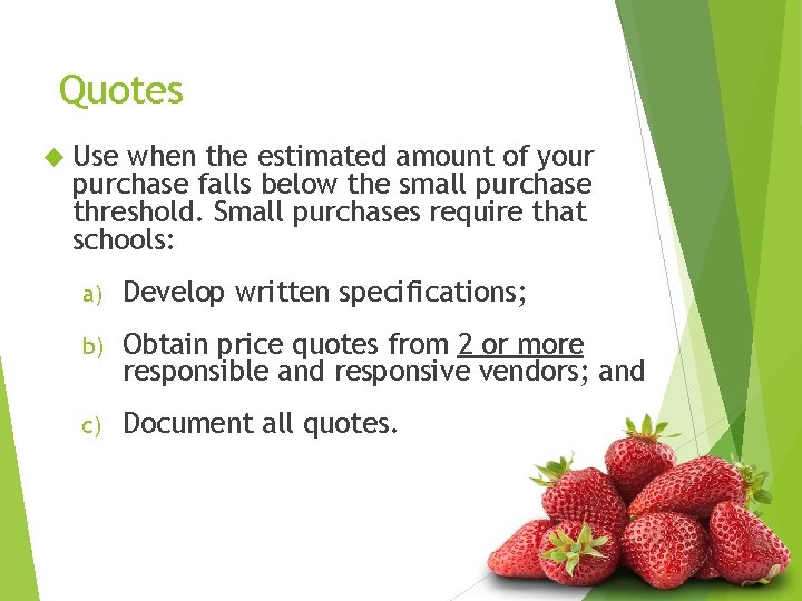 Quotes Use when the estimated amount of your purchase falls below the small purchase