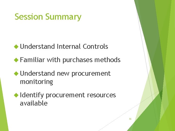 Session Summary Understand Familiar Internal Controls with purchases methods Understand new procurement monitoring Identify