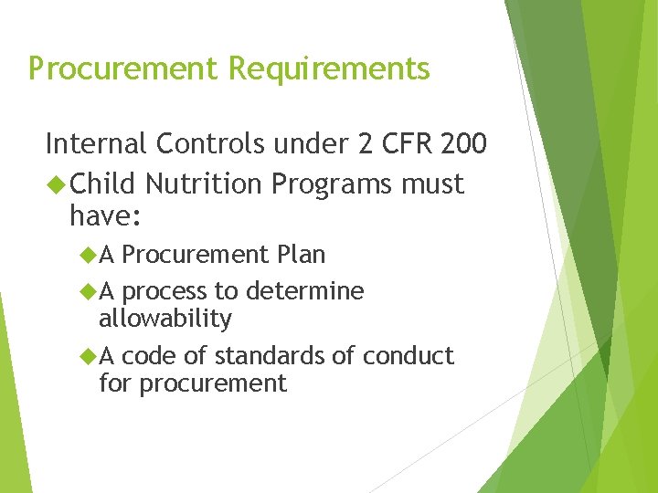 Procurement Requirements Internal Controls under 2 CFR 200 Child Nutrition Programs must have: A