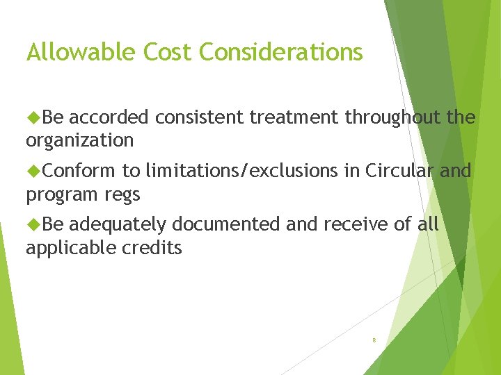 Allowable Cost Considerations Be accorded consistent treatment throughout the organization Conform to limitations/exclusions in