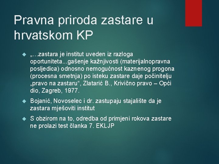 Pravna priroda zastare u hrvatskom KP „…zastara je institut uveden iz razloga oportuniteta. .