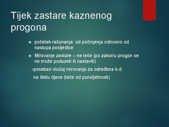 Tijek zastare kaznenog progona početak računanja: od počinjenja odnosno od nastupa posljedice Mirovanje zastare