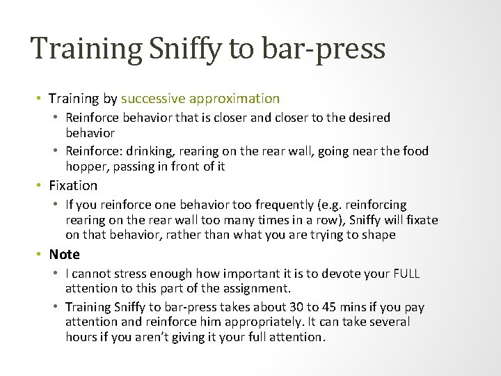 Training Sniffy to bar-press • Training by successive approximation • Reinforce behavior that is Training Sniffy to bar-press • Training by successive approximation • Reinforce behavior that is