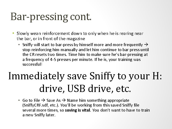 Bar-pressing cont. • Slowly wean reinforcement down to only when he is rearing near Bar-pressing cont. • Slowly wean reinforcement down to only when he is rearing near