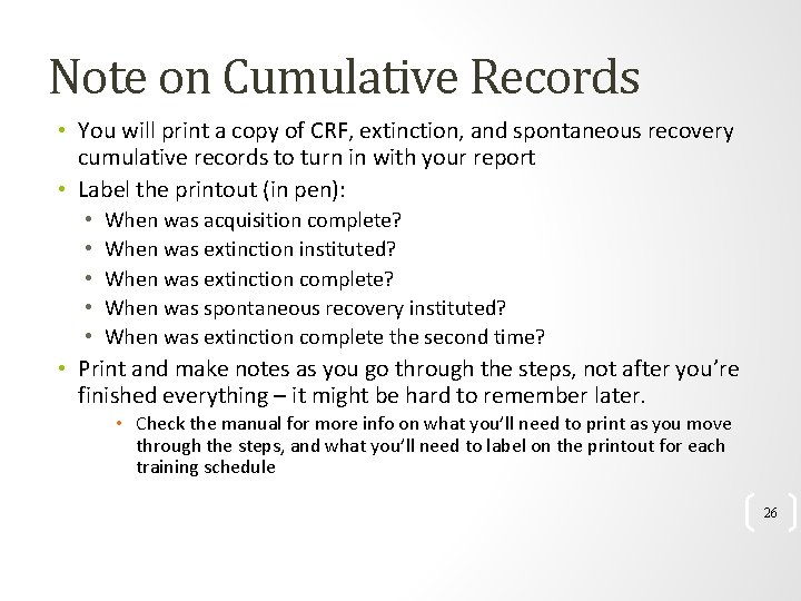 Note on Cumulative Records • You will print a copy of CRF, extinction, and