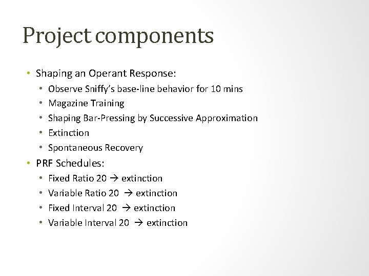 Project components • Shaping an Operant Response: • • • Observe Sniffy’s base-line behavior