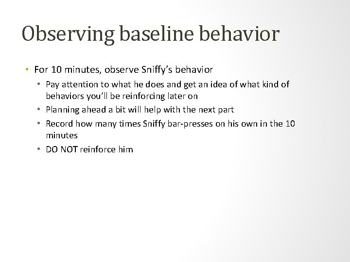 Observing baseline behavior • For 10 minutes, observe Sniffy’s behavior • Pay attention to Observing baseline behavior • For 10 minutes, observe Sniffy’s behavior • Pay attention to