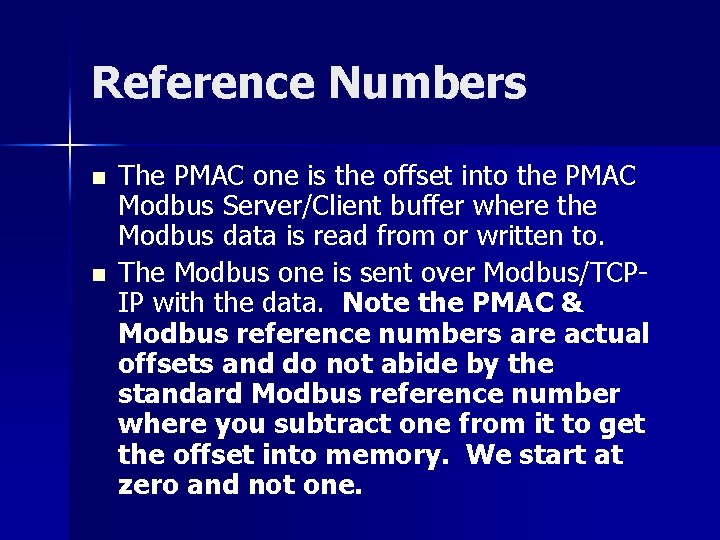Reference Numbers n n The PMAC one is the offset into the PMAC Modbus