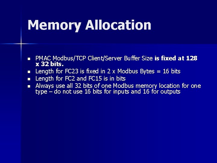 Memory Allocation n n PMAC Modbus/TCP Client/Server Buffer Size is fixed at 128 x