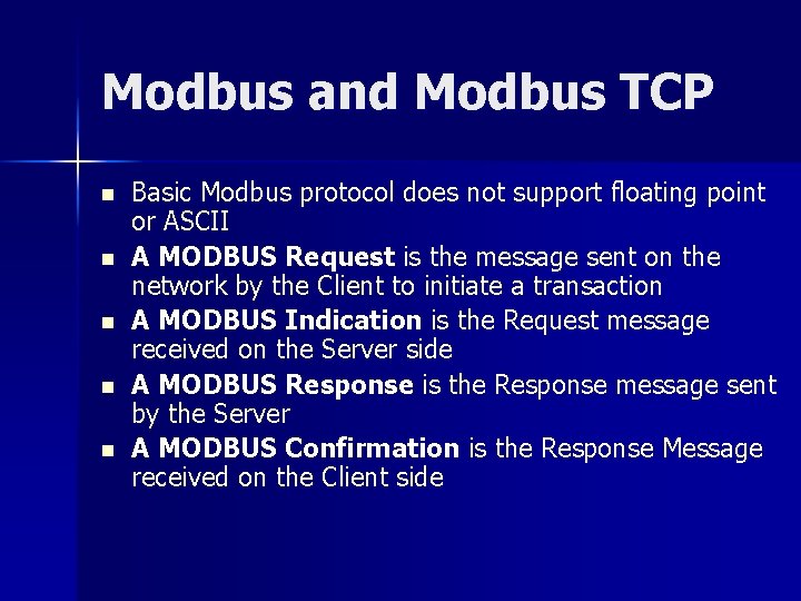 Modbus and Modbus TCP n n n Basic Modbus protocol does not support floating