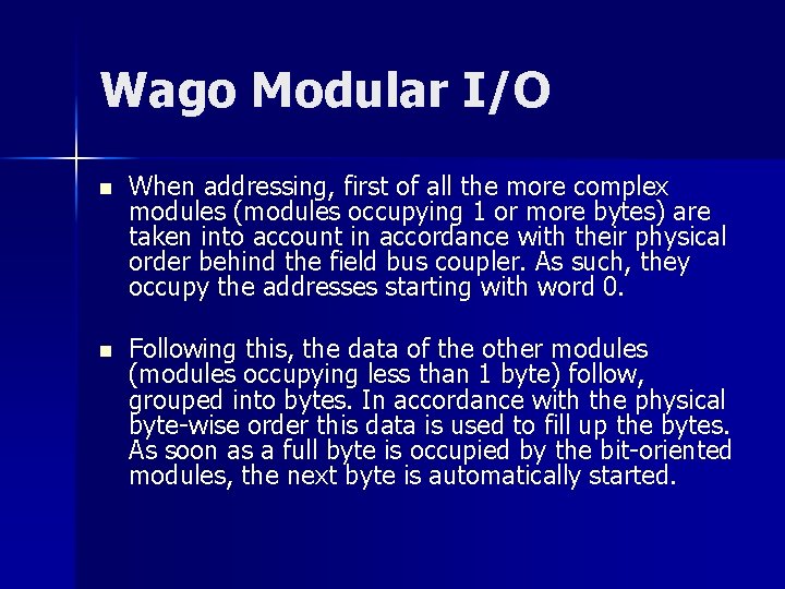 Wago Modular I/O n When addressing, first of all the more complex modules (modules