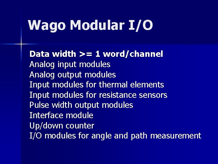 Wago Modular I/O Data width >= 1 word/channel Analog input modules Analog output modules