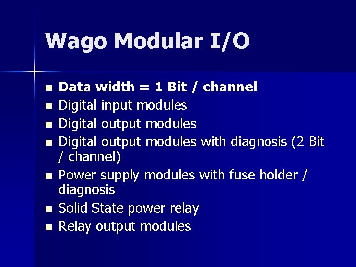 Wago Modular I/O n n n n Data width = 1 Bit / channel