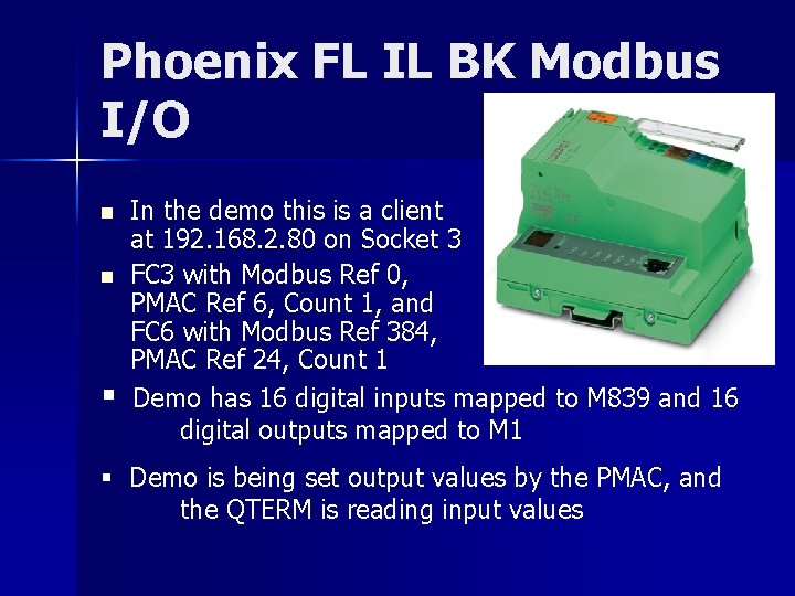 Phoenix FL IL BK Modbus I/O n n § In the demo this is