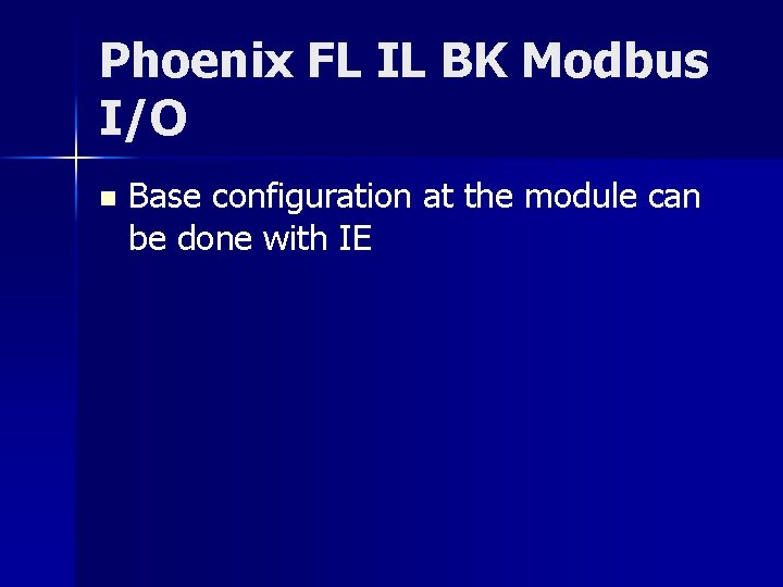 Phoenix FL IL BK Modbus I/O n Base configuration at the module can be