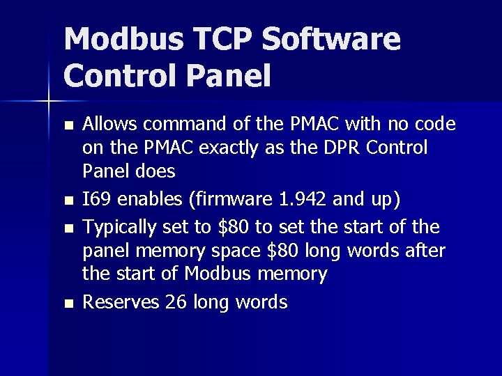 Modbus TCP Software Control Panel n n Allows command of the PMAC with no