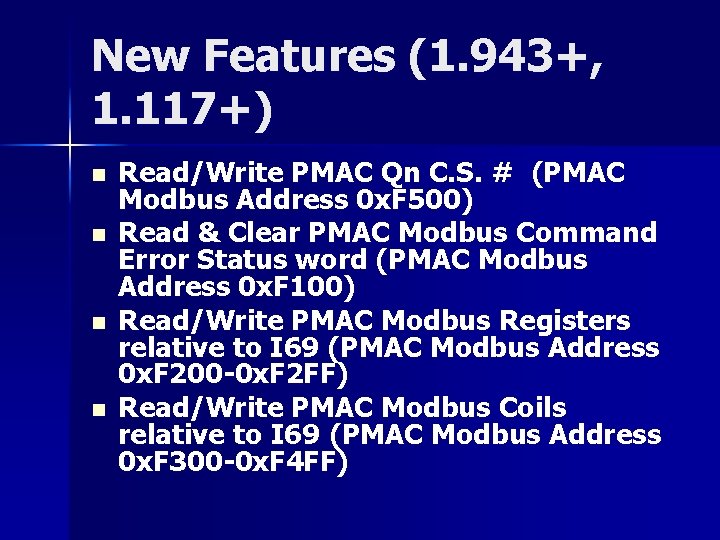 New Features (1. 943+, 1. 117+) n n Read/Write PMAC Qn C. S. #