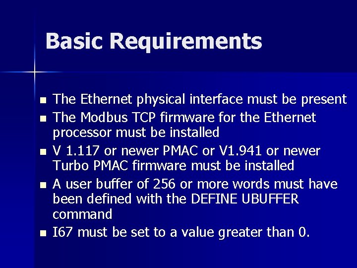 Basic Requirements n n n The Ethernet physical interface must be present The Modbus