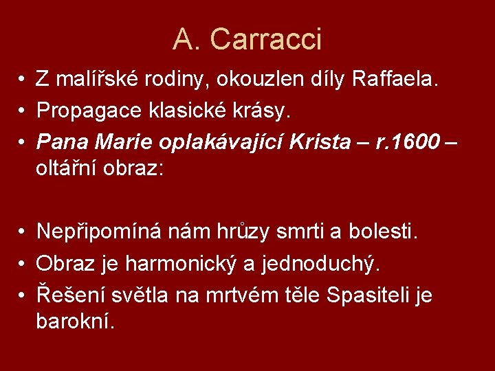 A. Carracci • Z malířské rodiny, okouzlen díly Raffaela. • Propagace klasické krásy. •