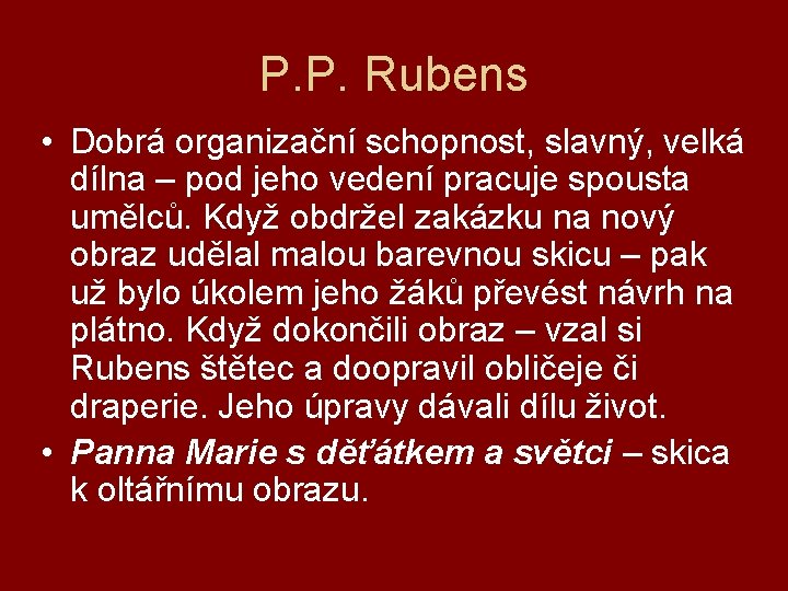 P. P. Rubens • Dobrá organizační schopnost, slavný, velká dílna – pod jeho vedení