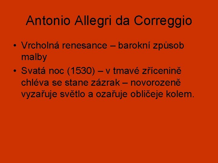 Antonio Allegri da Correggio • Vrcholná renesance – barokní způsob malby • Svatá noc