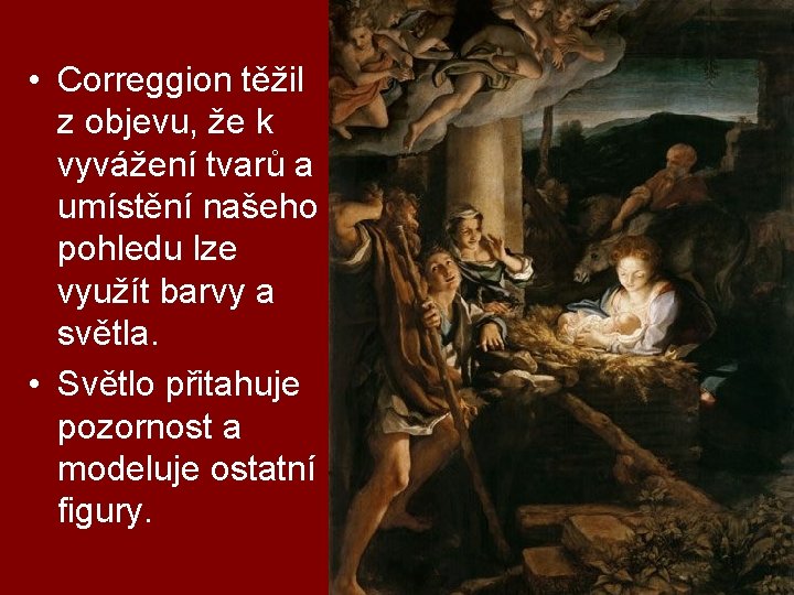  • Correggion těžil z objevu, že k vyvážení tvarů a umístění našeho pohledu
