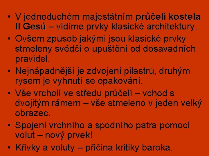  • V jednoduchém majestátním průčelí kostela Il Gesú – vidíme prvky klasické architektury.