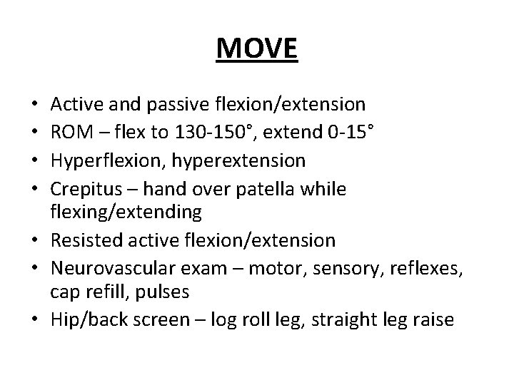 MOVE Active and passive flexion/extension ROM – flex to 130 -150°, extend 0 -15°