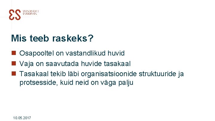 Mis teeb raskeks? n Osapooltel on vastandlikud huvid n Vaja on saavutada huvide tasakaal