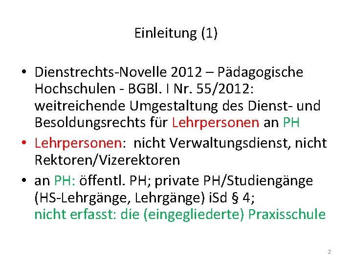 Einleitung (1) • Dienstrechts-Novelle 2012 – Pädagogische Hochschulen - BGBl. I Nr. 55/2012: weitreichende