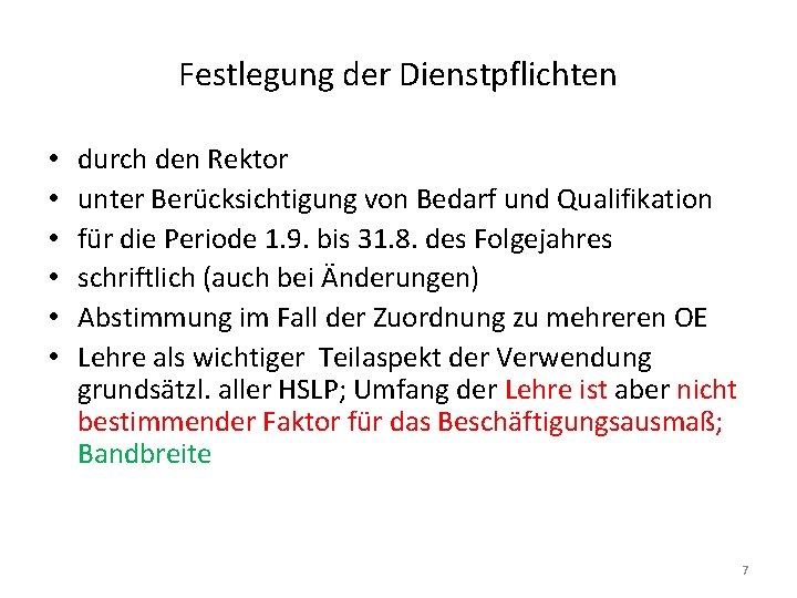 Festlegung der Dienstpflichten • • • durch den Rektor unter Berücksichtigung von Bedarf und